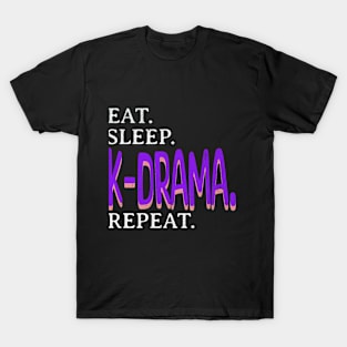 Eat. Sleep. Kdrama. Repeat. T-Shirt